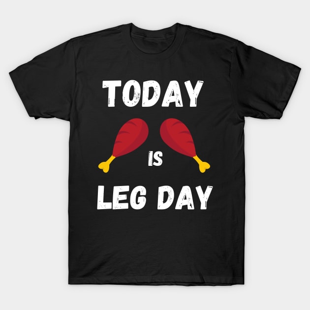 Today is Leg Day, Unique Thanksgiving Turkey Workout T-Shirt by khalid12